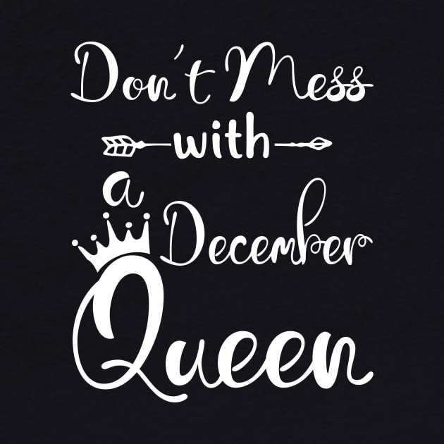 Don_t Mess With A December Queen T-shirt Birthday Gift by Chapmanx